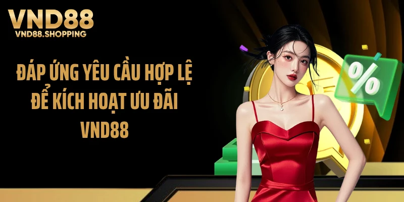 Đáp ứng yêu cầu hợp lệ để kích hoạt ưu đãi VND88